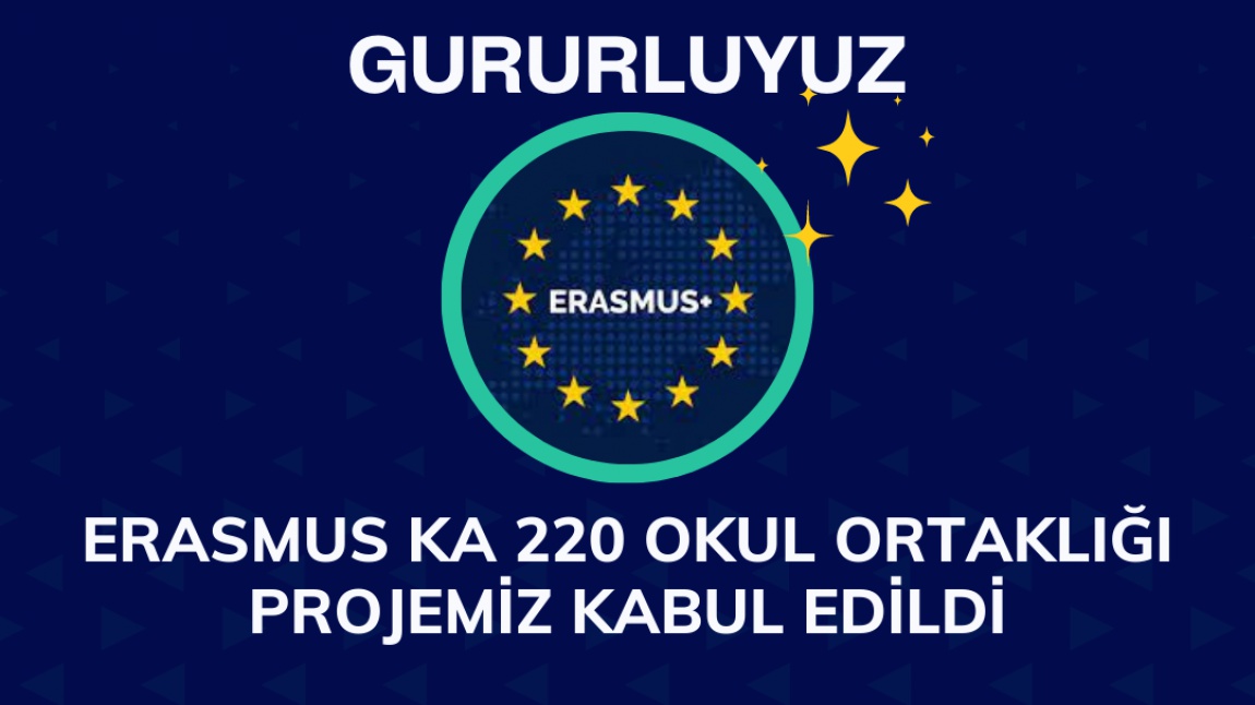 Erasmus KA 220 Okul Ortaklığı Projemiz Kabul Edildi